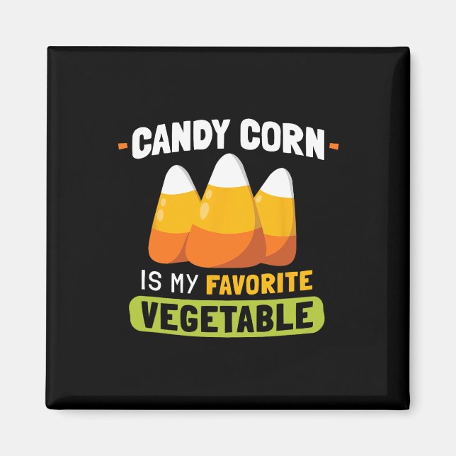 Candy Corn Is My Favourite Vegetable Funny Hallowe Magnet (Front)
