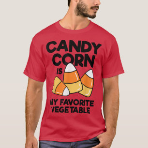 Candy Corn Is My Favourite Vegetable Kids Adults H T-Shirt