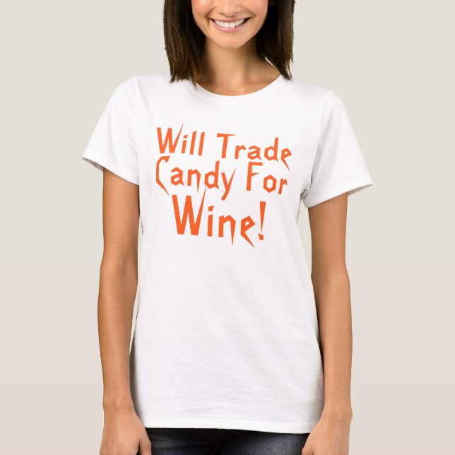 Candy For Wine Funny Halloween Saying T-Shirt (Front)