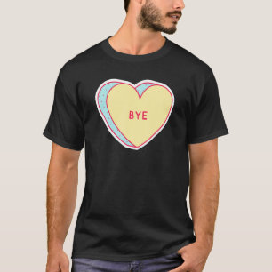 Candy Heart Bye T-Shirt