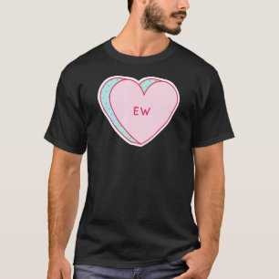 Candy Heart Ew T-Shirt