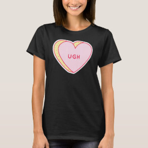 Candy Heart Ugh T-Shirt