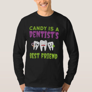 Candy Is A Dentist's Best Friend Dental Teeth Hygi T-Shirt