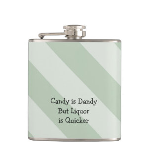 Candy is Dandy But Liquor is Quicker Flask