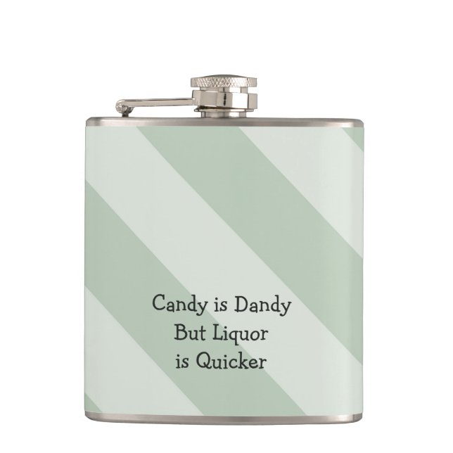 Candy is Dandy But Liquor is Quicker Flask (Front)