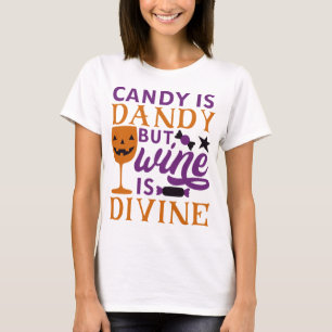 Candy is Dandy But Wine is Divine Funny Halloween T-Shirt