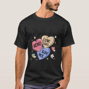 Candy Sweet Hearts All You Need Is Love Valentines T-Shirt