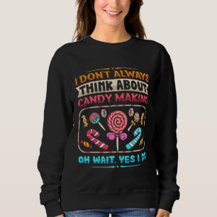 Candymaking Candy Making Maker Sweets Food   2 Sweatshirt