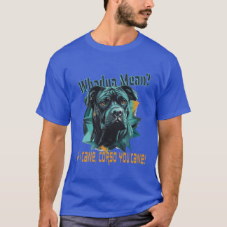 Cane Corso Funny Dog Lover Quote retro T-Shirt