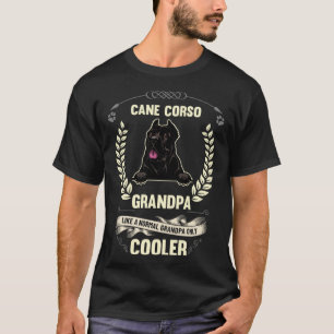 Cane Corso Grandpa Like A Normal Grandpa Only Cool T-Shirt