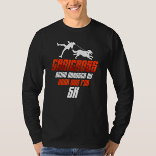 Canicross Being Dragged For 5k Dog Running Jogging T-Shirt
