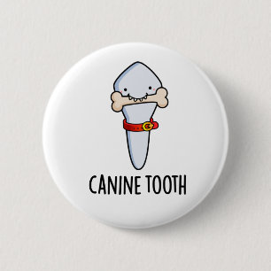 Canine Tooth Cute Dental Pun 6 Cm Round Badge