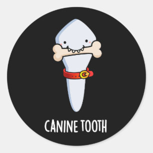 Canine Tooth Funny Dental Pun Dark BG Classic Round Sticker