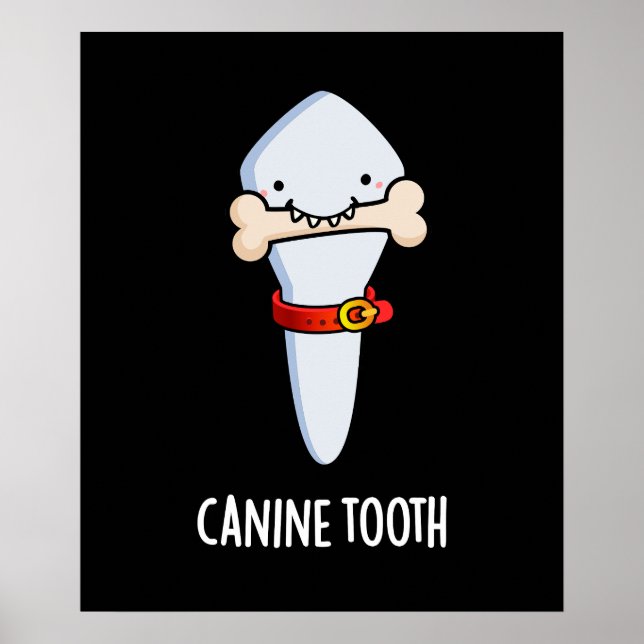 Canine Tooth Funny Dental Pun Dark BG Poster (Front)