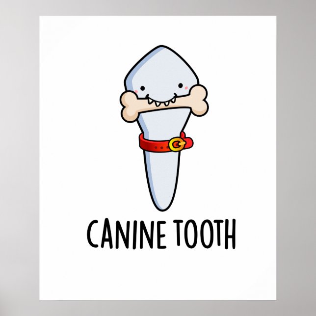 Canine Tooth Funny Dental Pun  Poster (Front)