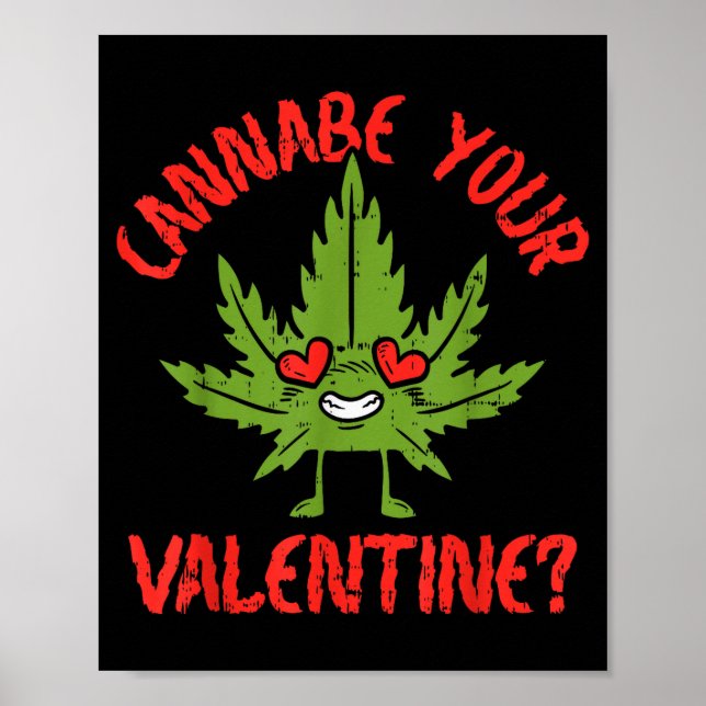 Cannabe Your Valentine Weed Stoner  Poster (Front)