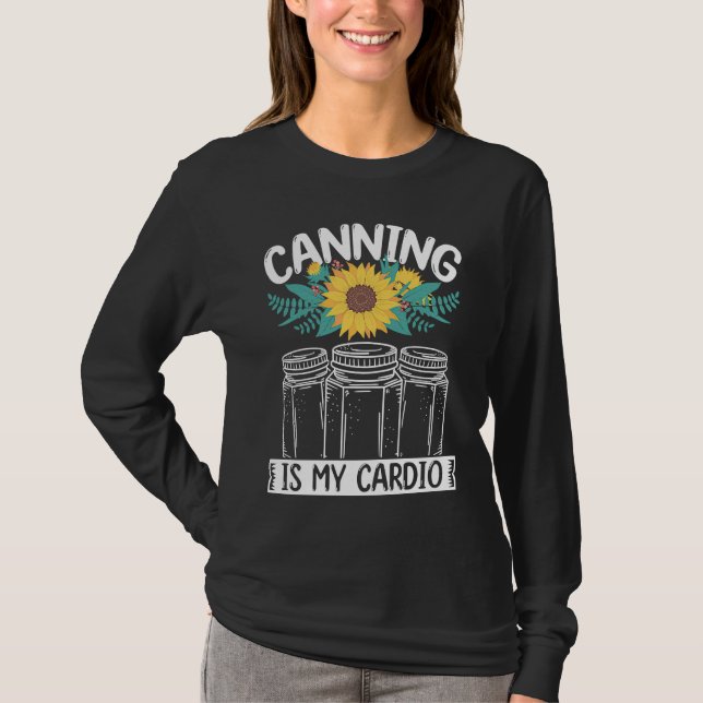 Canning is my Cardio Canner Season Homesteading Ho T-Shirt (Front)