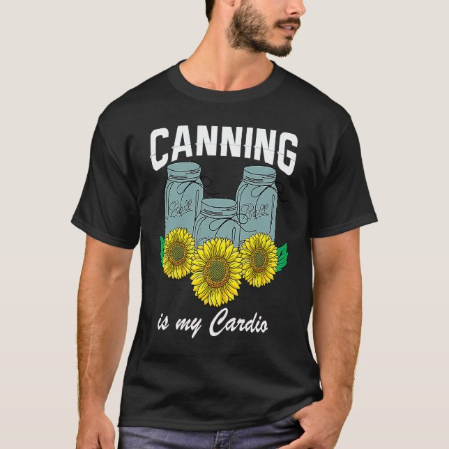 Canning is my Cardio Homesteader Homegrown Food Pe T-Shirt (Front)