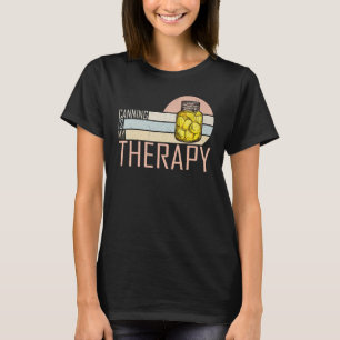 Canning Is My Therapy Canning 1 T-Shirt