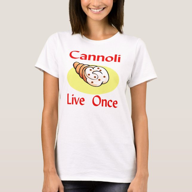 Cannoli Live Once T-Shirt (Front)