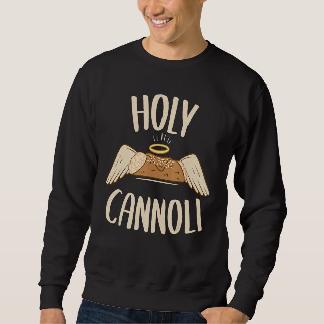 Cannoli Siciliani  Holy Cannoli Sweatshirt (Front)