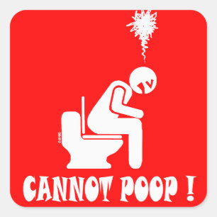 Cannot poop! square sticker