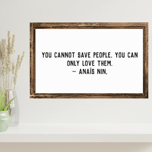 Cannot Save People Quote Anais Nin Poster