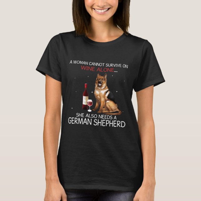 Cannot Survive On Wine She Also Needs German Sheph T-Shirt (Front)