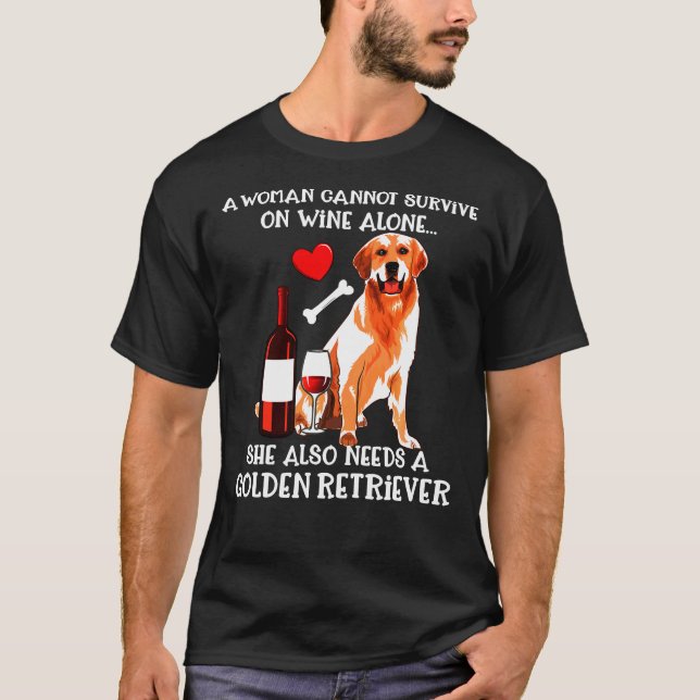 Cannot Survive Wine Alone Golden Retriever T-Shirt (Front)