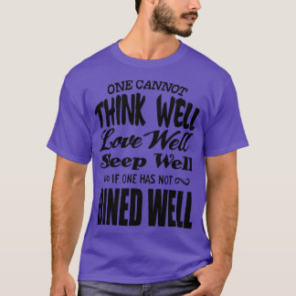 cannot think well love well sleep well T-Shirt