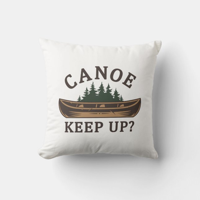 Canoe Keep Up? Cushion (Front)