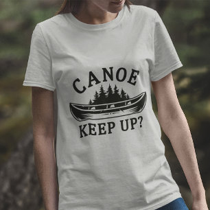 Canoe Keep Up? T-Shirt