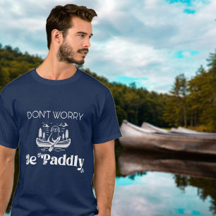 Canoe Otter Paddle Adventure Don't Worry Quote T-Shirt