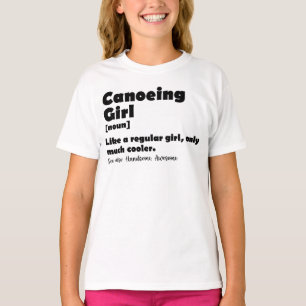 Canoeing Girl Definition Canoer Women Girls Funny T-Shirt