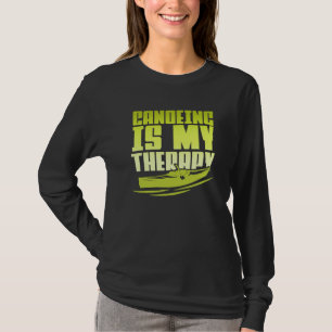 Canoeing Is My Therapy Canoe Paddling Kayaking T-Shirt