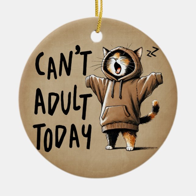 Can't Adult Today Funny Cat Ceramic Tree Decoration (Front)