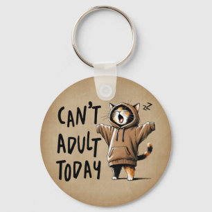 Can't Adult Today Funny Cat Key Ring
