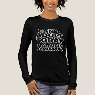 Can't Adult Today, Try Again Tomorrow. Tri-Blend Shirt