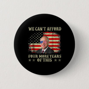 Can't Afford Four More Years Of This Tim W Electio 6 Cm Round Badge