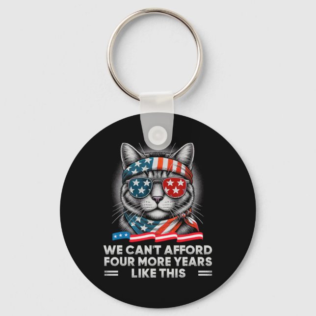 Can't Afford Four More Years Of This Tim W Electio Key Ring (Front)