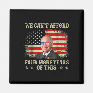 Can't Afford Four More Years Of This Tim W Electio Magnet