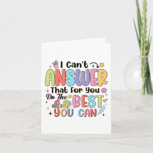 Can't Answer That For You Do The Best You Can Test Card