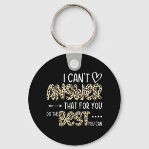 Can't Answer That For You Do The Best You Can Test Key Ring