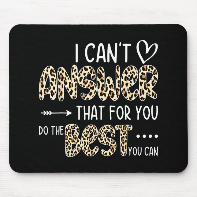 Can't Answer That For You Do The Best You Can Test Mouse Pad (Front)
