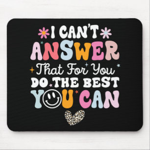 Can't Answer That For You Do The Best You Can Test Mouse Pad