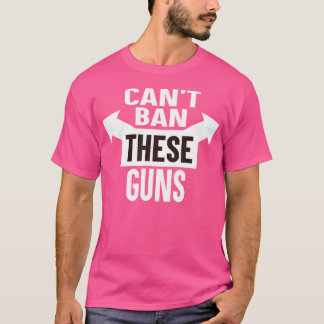 Can'T Ban These Guns Funny Gun Control Muscle T-Shirt