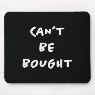 Cant Be Bought Inspirational Graphic Type Mouse Pad