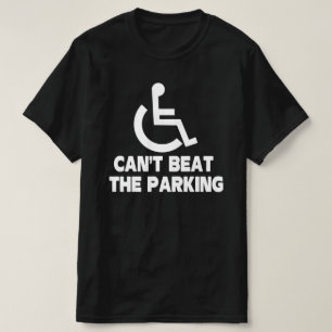 cant beat the parking handicap wheelchair T-Shirt