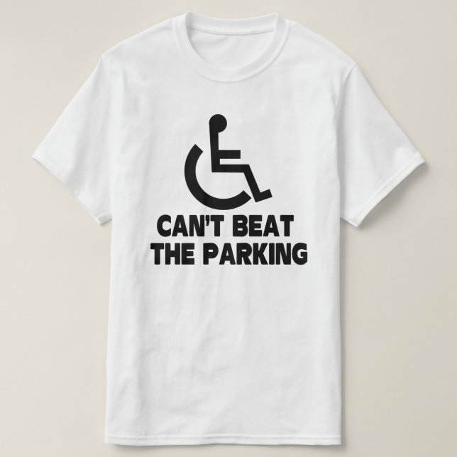 cant beat the parking wheelchair T-Shirt (Design Front)