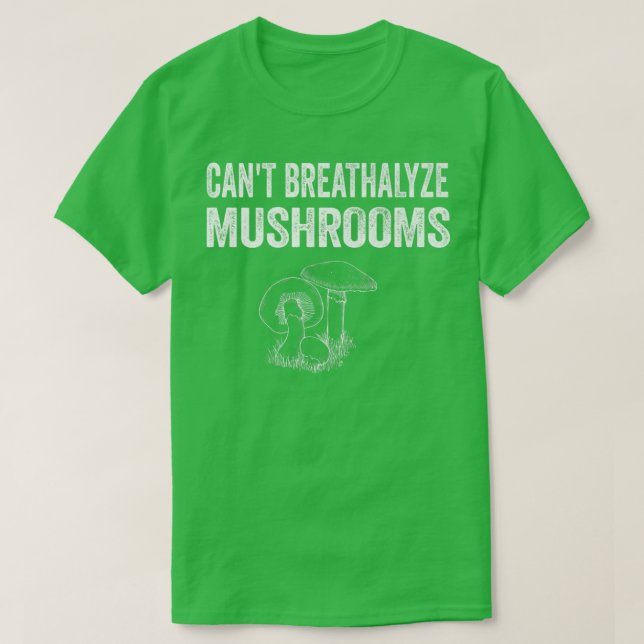 Can't Breathalyze Mushrooms, Mushrooms Quote Funny T-Shirt (Design Front)